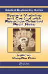 System Modeling and Control with Resource-Oriented Petri Nets cover