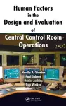 Human Factors in the Design and Evaluation of Central Control Room Operations cover