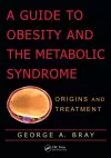 A Guide to Obesity and the Metabolic Syndrome cover