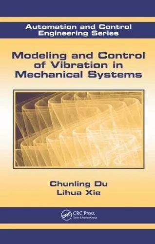 Modeling and Control of Vibration in Mechanical Systems cover