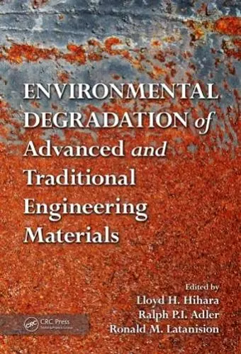 Environmental Degradation of Advanced and Traditional Engineering Materials cover