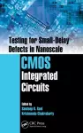 Testing for Small-Delay Defects in Nanoscale CMOS Integrated Circuits cover