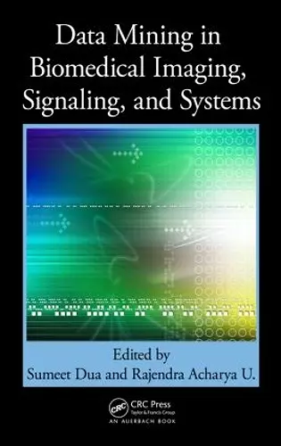 Data Mining in Biomedical Imaging, Signaling, and Systems cover