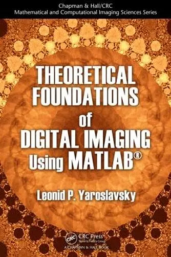 Theoretical Foundations of Digital Imaging Using MATLAB cover