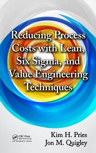 Reducing Process Costs with Lean, Six Sigma, and Value Engineering Techniques cover