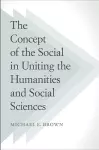 The Concept of the Social in Uniting the Humanities and Social Sciences cover