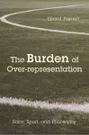 The Burden of Over-representation cover