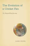 The Evolution of a Cricket Fan cover