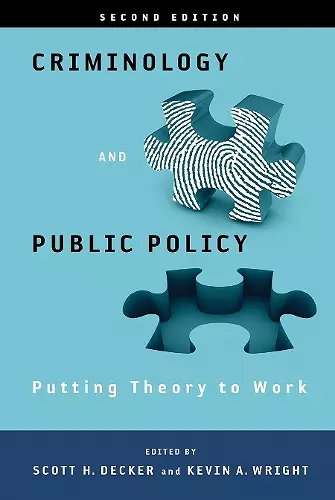 Criminology and Public Policy: Putting Theory to Work cover