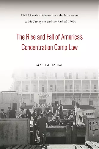 The Rise and Fall of America's Concentration Camp Law cover