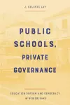 Public Schools, Private Governance cover