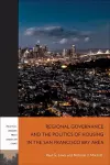 Regional Governance and the Politics of Housing in the San Francisco Bay Area cover