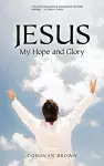 Jesus My Hope and Glory cover