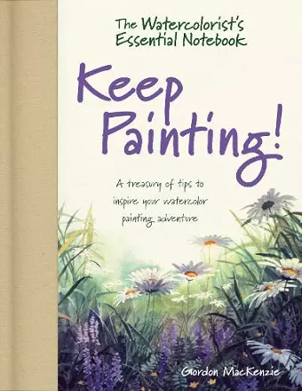The Watercolorist's Essential Notebook - Keep Painting! cover