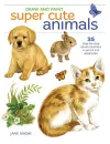 Draw and Paint Super Cute Animals cover