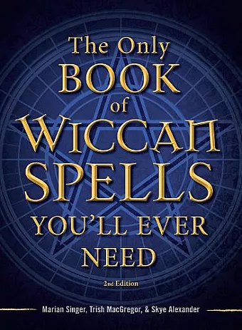The Only Book of Wiccan Spells You'll Ever Need cover