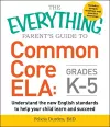 The Everything Parent's Guide to Common Core ELA, Grades K-5 cover