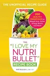 The I Love My NutriBullet Recipe Book cover