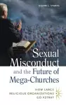 Sexual Misconduct and the Future of Mega-Churches cover
