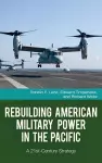 Rebuilding American Military Power in the Pacific cover