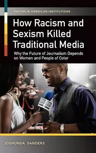 How Racism and Sexism Killed Traditional Media cover