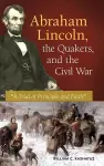 Abraham Lincoln, the Quakers, and the Civil War cover