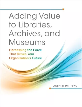 Adding Value to Libraries, Archives, and Museums cover