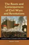 The Roots and Consequences of Civil Wars and Revolutions cover