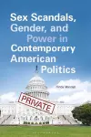 Sex Scandals, Gender, and Power in Contemporary American Politics cover