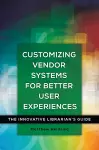 Customizing Vendor Systems for Better User Experiences cover