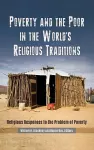Poverty and the Poor in the World's Religious Traditions cover