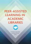 Peer-Assisted Learning in Academic Libraries cover