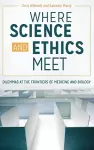 Where Science and Ethics Meet cover