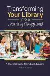 Transforming Your Library into a Learning Playground cover