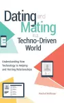 Dating and Mating in a Techno-Driven World cover