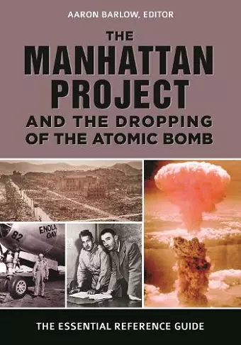 The Manhattan Project and the Dropping of the Atomic Bomb cover