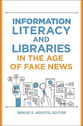 Information Literacy and Libraries in the Age of Fake News cover