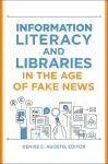 Information Literacy and Libraries in the Age of Fake News cover