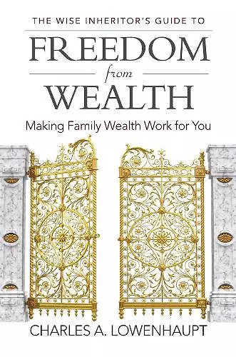 The Wise Inheritor's Guide to Freedom from Wealth cover