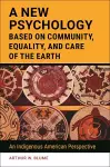 A New Psychology Based on Community, Equality, and Care of the Earth cover