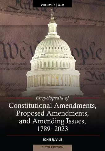 Encyclopedia of Constitutional Amendments, Proposed Amendments, and Amending Issues, 1789-2023 cover