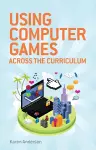 Using Computers Games across the Curriculum cover