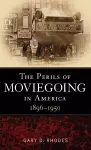 The Perils of Moviegoing in America cover