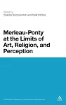 Merleau-Ponty at the Limits of Art, Religion, and Perception cover