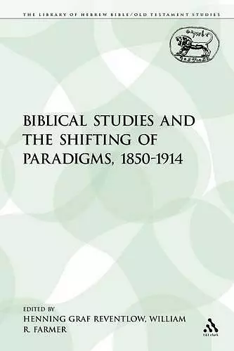 Biblical Studies and the Shifting of Paradigms, 1850-1914 cover