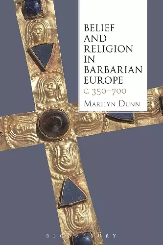 Belief and Religion in Barbarian Europe c. 350-700 cover