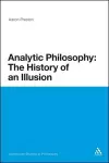 Analytic Philosophy: The History of an Illusion cover