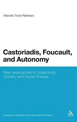 Castoriadis, Foucault, and Autonomy cover