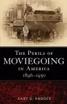 The Perils of Moviegoing in America cover