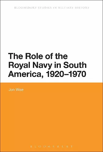 The Role of the Royal Navy in South America, 1920-1970 cover